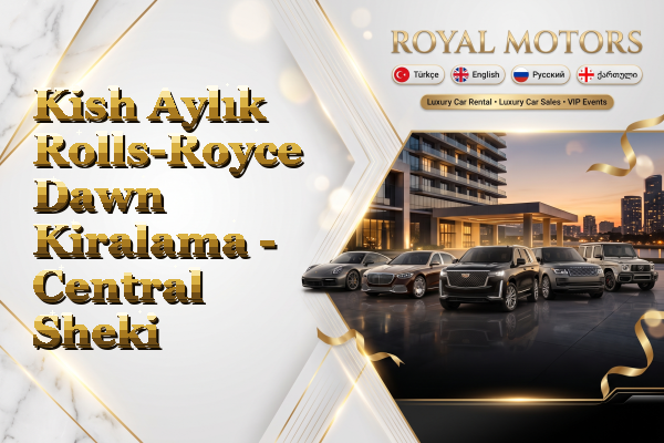 Kish Aylık Rolls-Royce Dawn Kiralama - Central Sheki