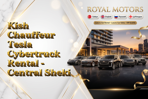 Kish Chauffeur Tesla Cybertruck Rental - Central Sheki
