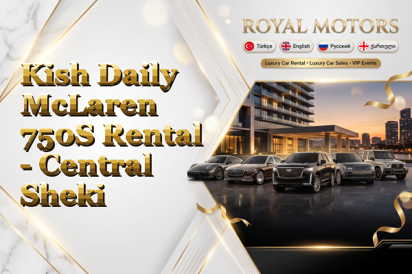 Kish Daily McLaren 750S Rental - Central Sheki