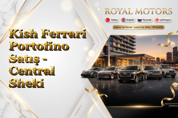 Kish Ferrari Portofino Satış - Central Sheki