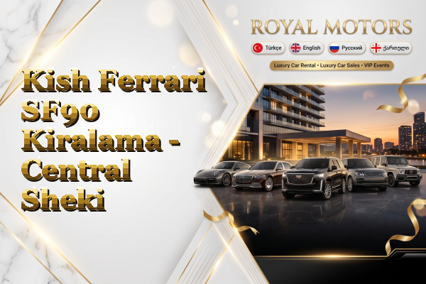 Kish Ferrari SF90 Kiralama - Central Sheki