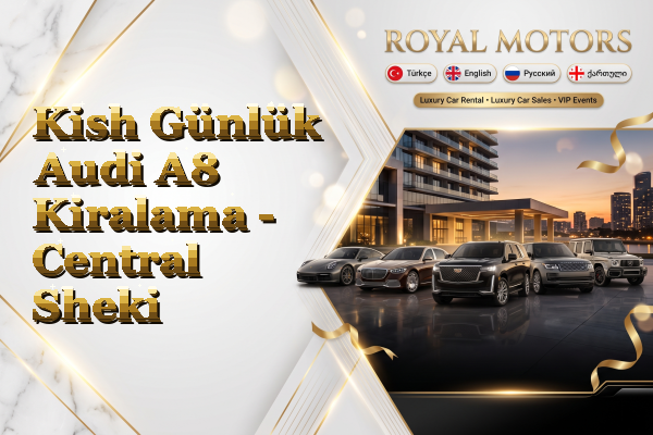 Kish Günlük Audi A8 Kiralama - Central Sheki