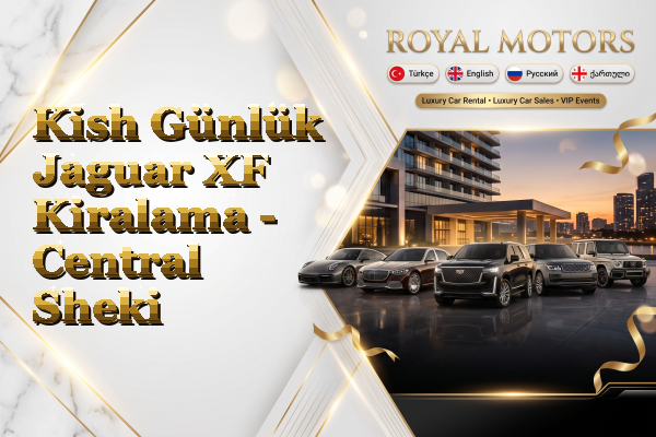 Kish Günlük Jaguar XF Kiralama - Central Sheki