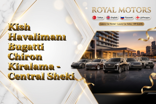 Kish Havalimanı Bugatti Chiron Kiralama - Central Sheki