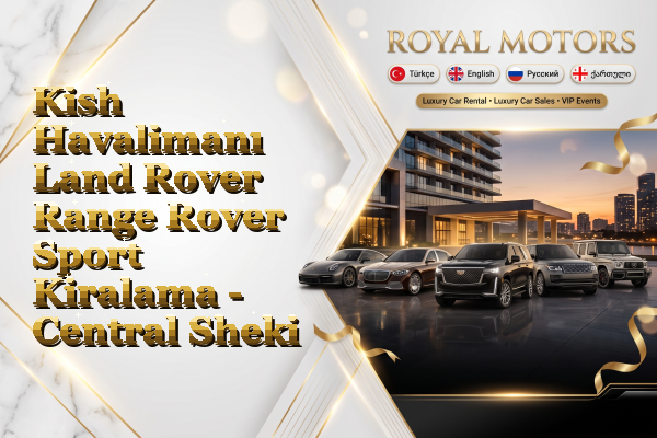 Kish Havalimanı Land Rover Range Rover Sport Kiralama - Central Sheki