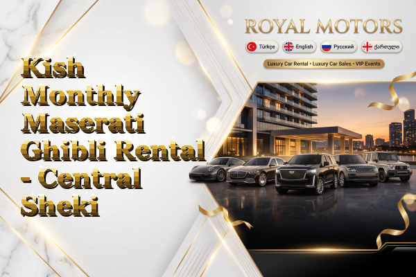 Kish Monthly Maserati Ghibli Rental - Central Sheki