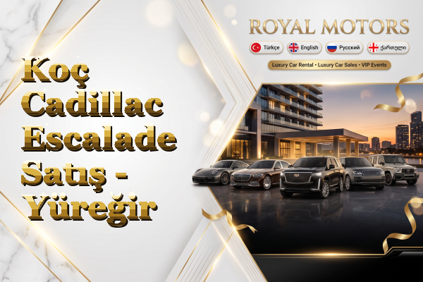 Koç Cadillac Escalade Satış - Yüreğir