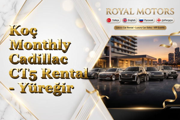 Koç Monthly Cadillac CT5 Rental - Yüreğir
