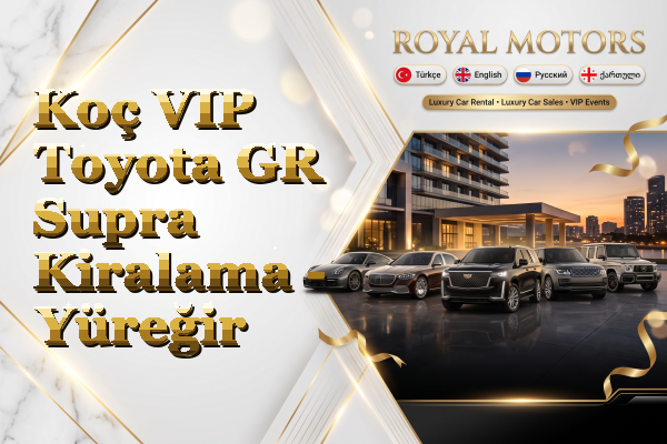 Koç VIP Toyota GR Supra Kiralama - Yüreğir