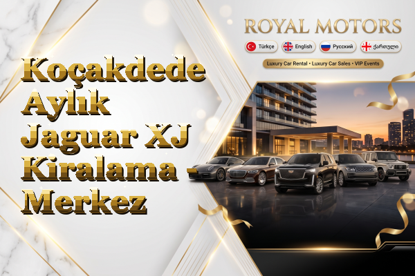 Koçakdede Aylık Jaguar XJ Kiralama - Merkez
