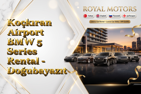 Koçkıran Airport BMW 5 Series Rental - Doğubayazıt