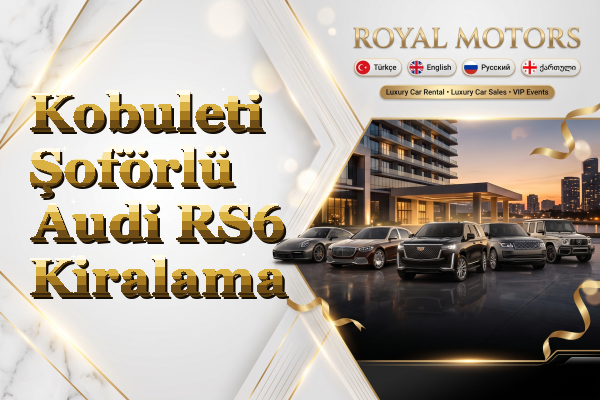 Kobuleti Şoförlü Audi RS6 Kiralama