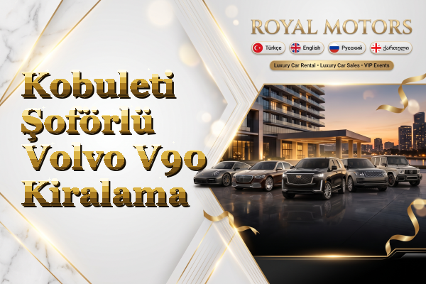 Kobuleti Şoförlü Volvo V90 Kiralama