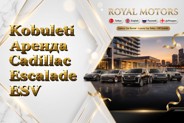 Kobuleti Аренда Cadillac Escalade ESV