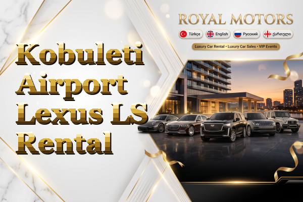 Kobuleti Airport Lexus LS Rental