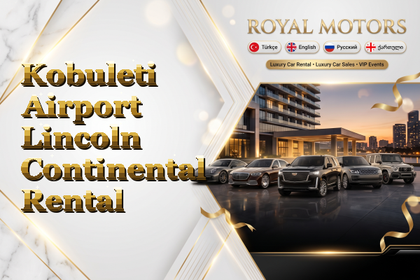 Kobuleti Airport Lincoln Continental Rental