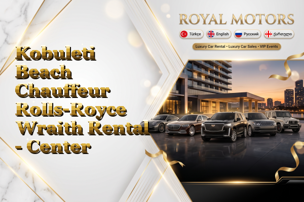 Kobuleti Beach Chauffeur Rolls-Royce Wraith Rental - Center