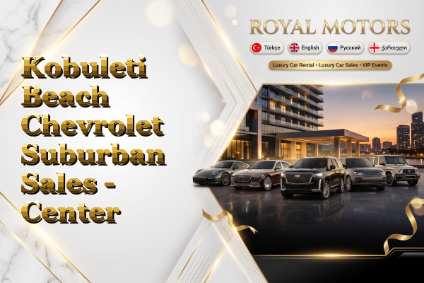 Kobuleti Beach Chevrolet Suburban Sales - Center