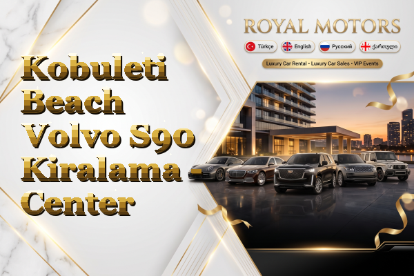 Kobuleti Beach Volvo S90 Kiralama - Center