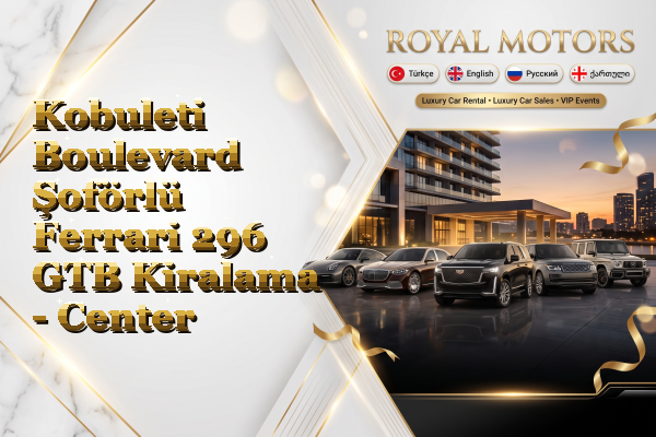 Kobuleti Boulevard Şoförlü Ferrari 296 GTB Kiralama - Center