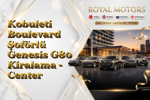 Kobuleti Boulevard Şoförlü Genesis G80 Kiralama - Center