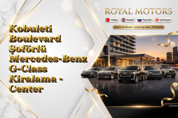 Kobuleti Boulevard Şoförlü Mercedes-Benz G-Class Kiralama - Center
