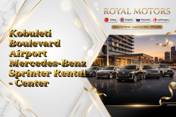 Kobuleti Boulevard Airport Mercedes-Benz Sprinter Rental - Center