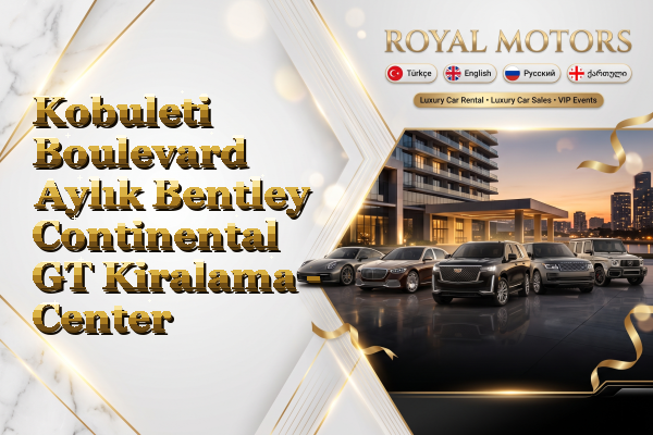 Kobuleti Boulevard Aylık Bentley Continental GT Kiralama - Center