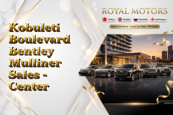 Kobuleti Boulevard Bentley Mulliner Sales - Center