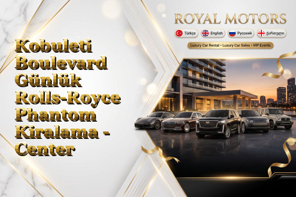 Kobuleti Boulevard Günlük Rolls-Royce Phantom Kiralama - Center