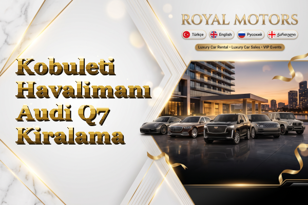 Kobuleti Havalimanı Audi Q7 Kiralama