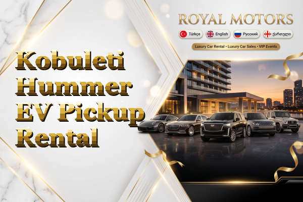 Kobuleti Hummer EV Pickup Rental