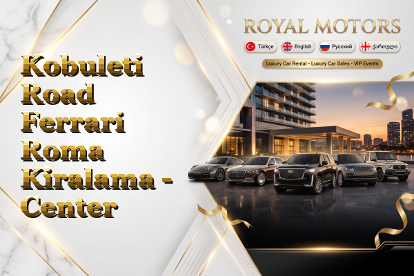 Kobuleti Road Ferrari Roma Kiralama - Center
