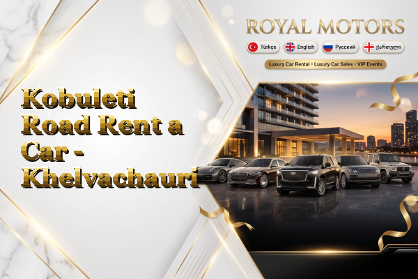 Kobuleti Road Rent a Car - Khelvachauri