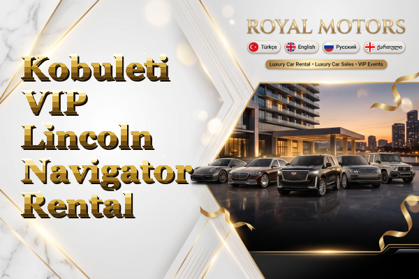 Kobuleti VIP Lincoln Navigator Rental