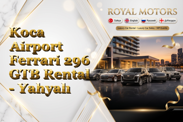 Koca Airport Ferrari 296 GTB Rental - Yahyalı