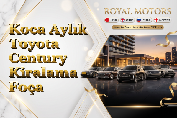 Koca Aylık Toyota Century Kiralama - Foça