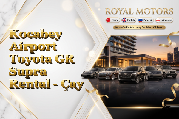 Kocabey Airport Toyota GR Supra Rental - Çay