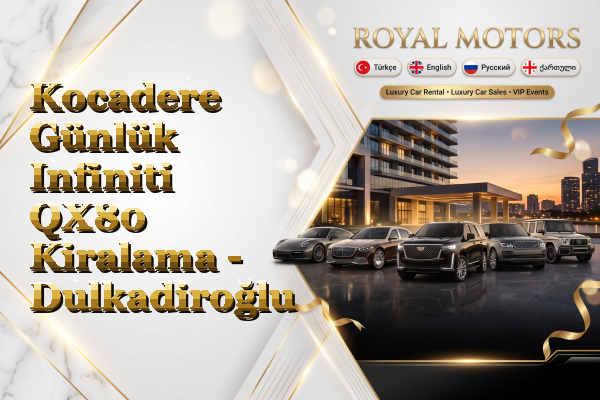 Kocadere Günlük Infiniti QX80 Kiralama - Dulkadiroğlu
