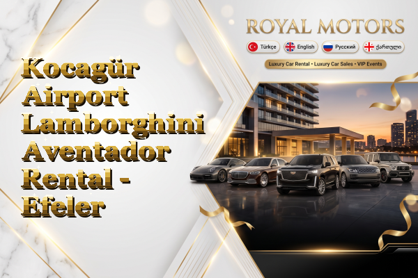 Kocagür Airport Lamborghini Aventador Rental - Efeler
