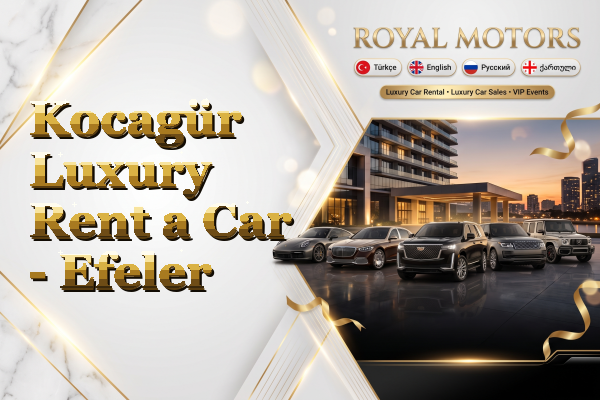 Kocagür Luxury Rent a Car - Efeler