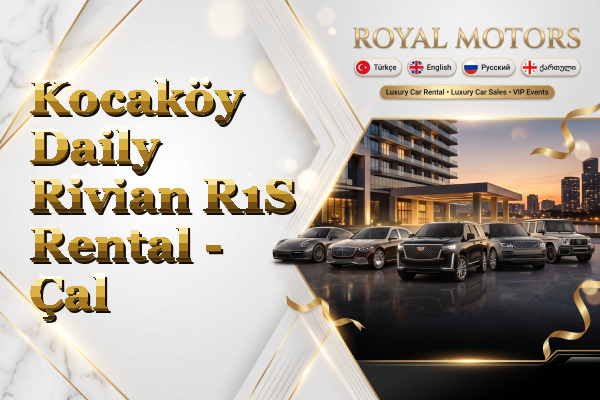 Kocaköy Daily Rivian R1S Rental - Çal