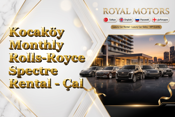 Kocaköy Monthly Rolls-Royce Spectre Rental - Çal