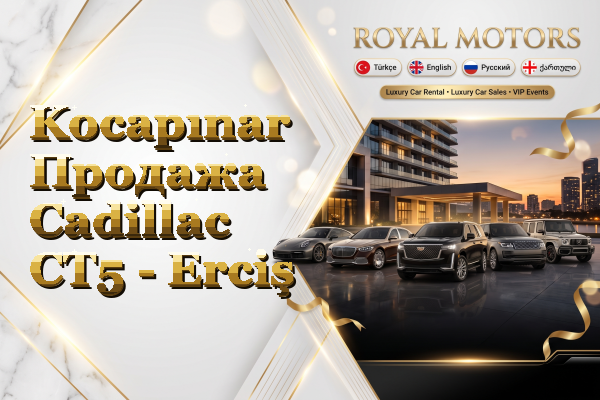 Kocapınar Продажа Cadillac CT5 - Erciş
