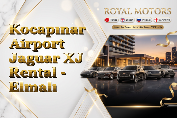 Kocapınar Airport Jaguar XJ Rental - Elmalı