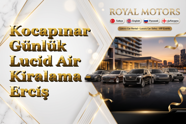 Kocapınar Günlük Lucid Air Kiralama - Erciş