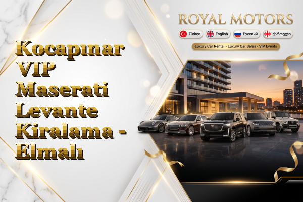 Kocapınar VIP Maserati Levante Kiralama - Elmalı