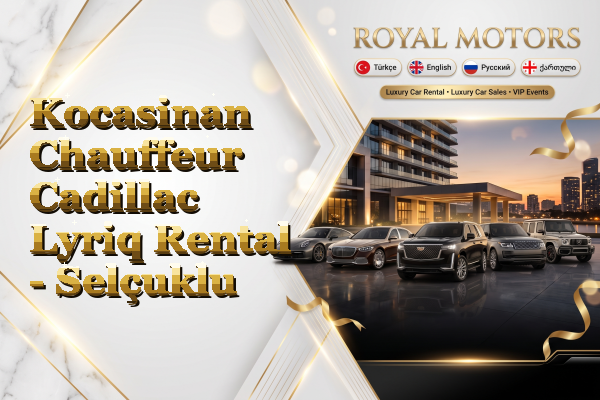 Kocasinan Chauffeur Cadillac Lyriq Rental - Selçuklu