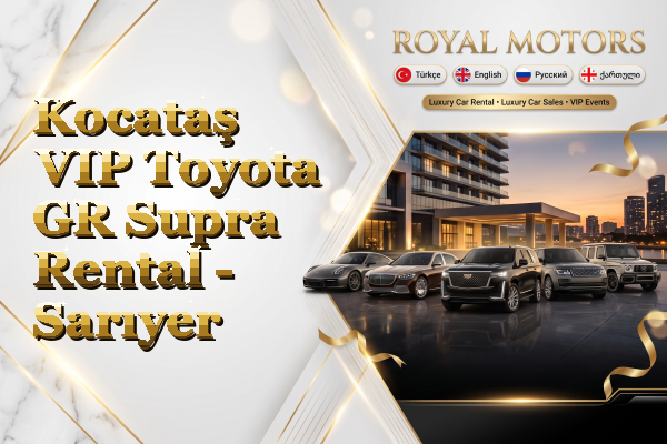 Kocataş VIP Toyota GR Supra Rental - Sarıyer