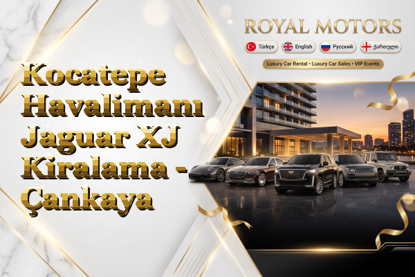 Kocatepe Havalimanı Jaguar XJ Kiralama - Çankaya